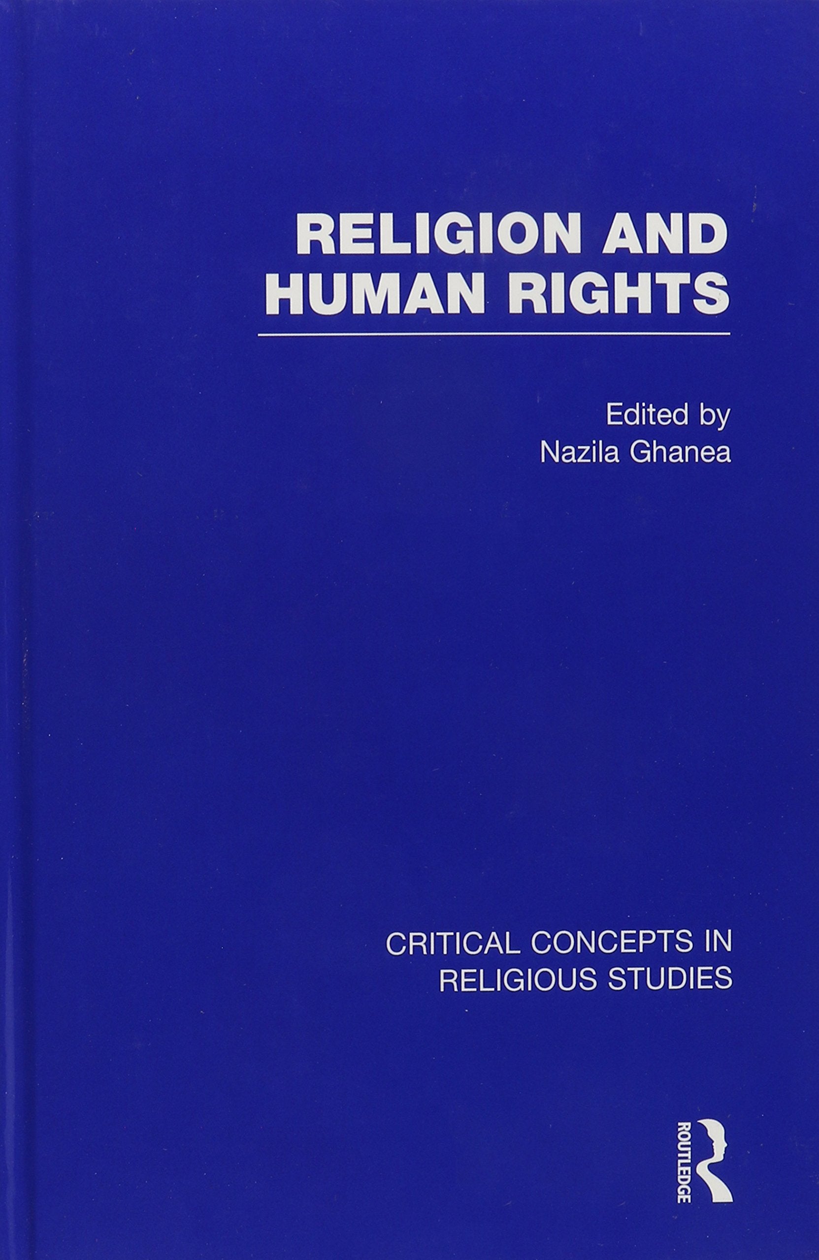 Religion and Human Rights (Critical Concepts in Religious Studies) Social Sciences