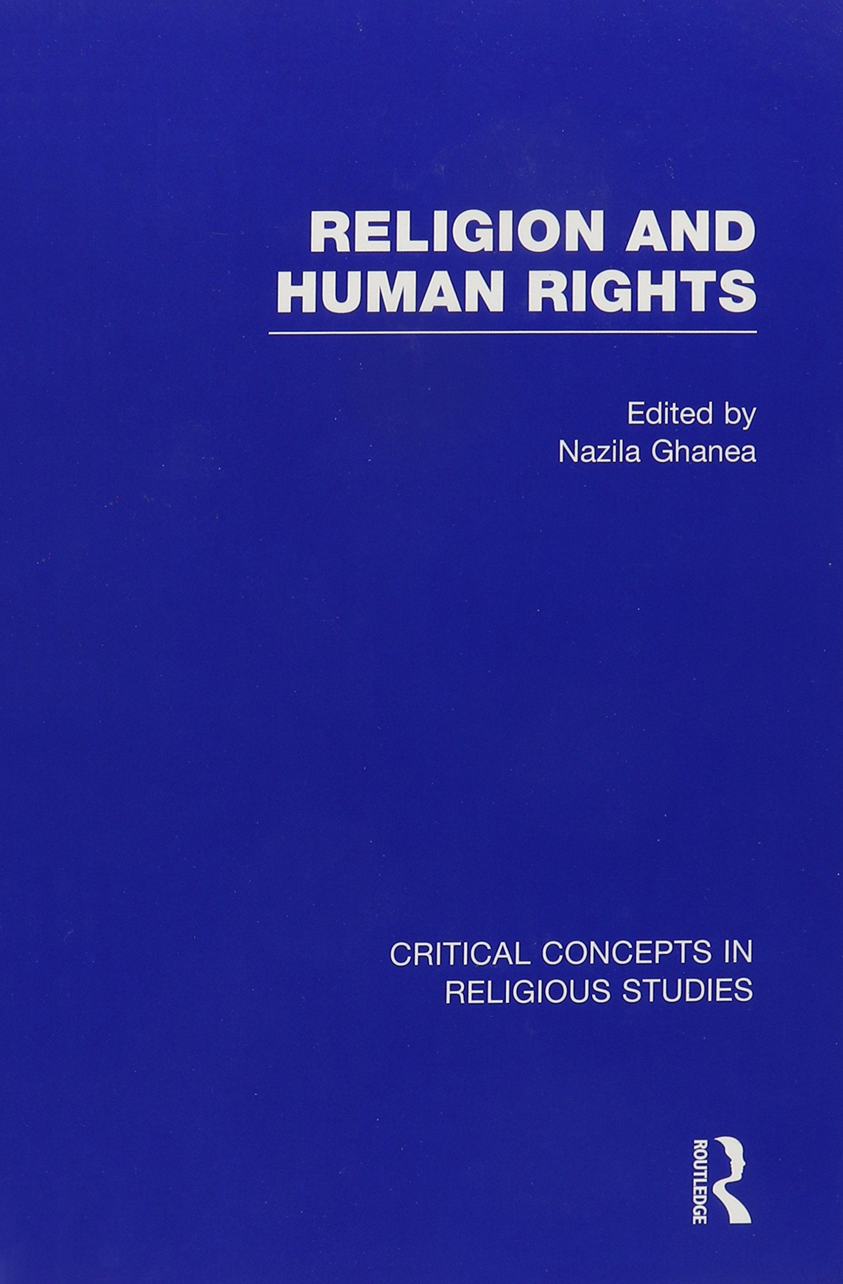 Religion and Human Rights (Critical Concepts in Religious Studies) Social Sciences