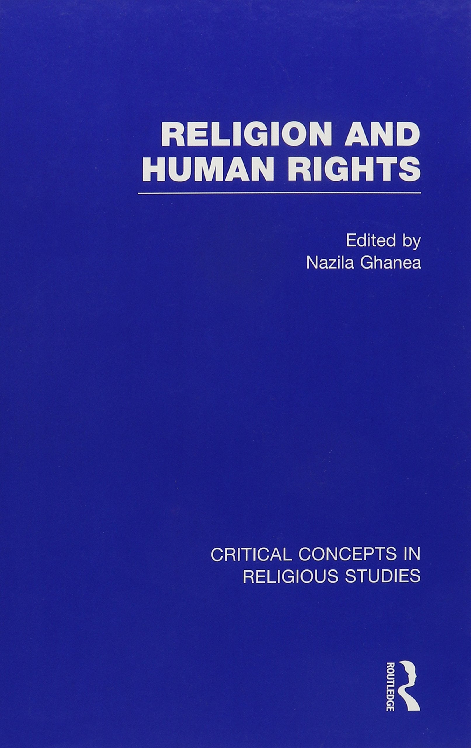 Religion and Human Rights (Critical Concepts in Religious Studies) Social Sciences