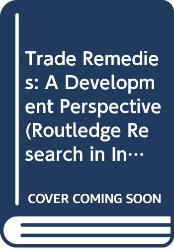 Trade Remedies: A Development Perspective (Routledge Research in International Economic Law) Medicine