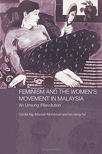 Feminism and the Women's Movement in Malaysia: An Unsung (R)evolution (Routledge Malaysian Studies) Books