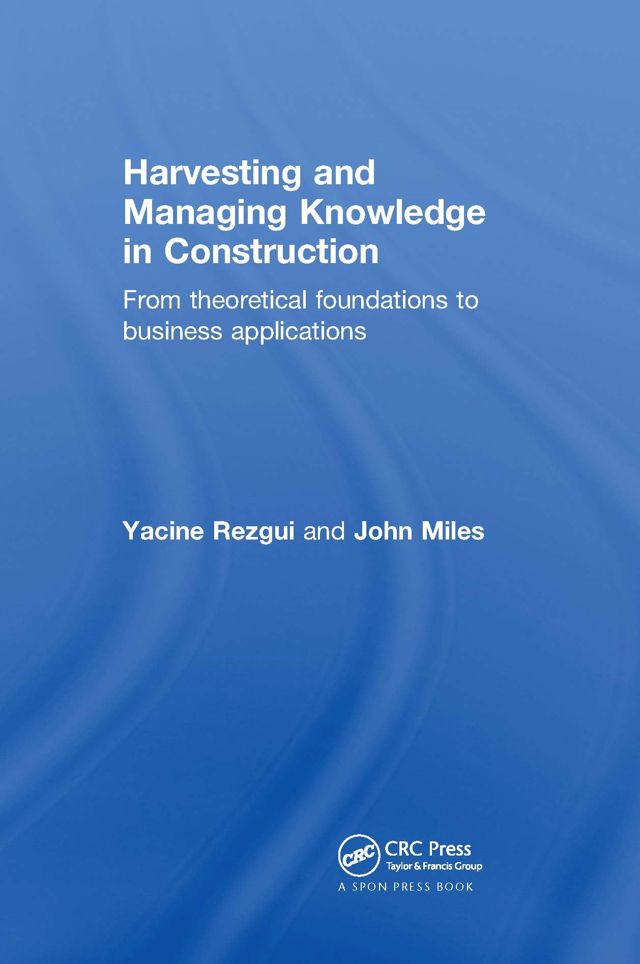Harvesting and Managing Knowledge in Construction: From Theoretical Foundations to Business Applications Business, Finance & Career