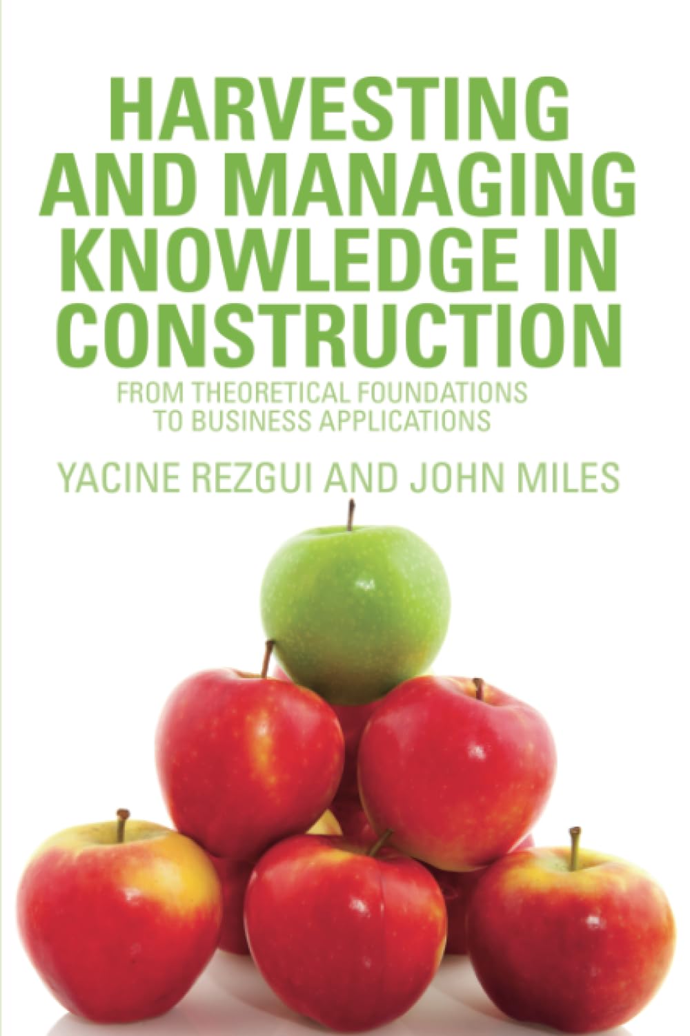 Harvesting and Managing Knowledge in Construction: From Theoretical Foundations to Business Applications Business, Finance & Career