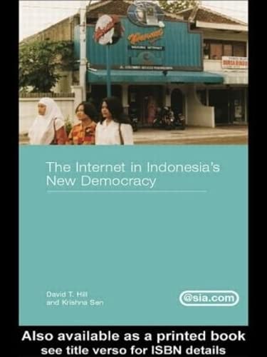 The Internet in Indonesia's New Democracy (Asia's Transformations/Asia.com) Social Sciences