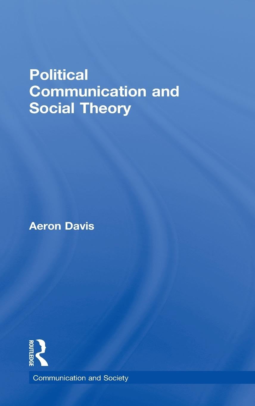 Political Communication and Social Theory Media & Communication