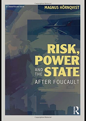 Risk, Power and the State: After Foucault Law
