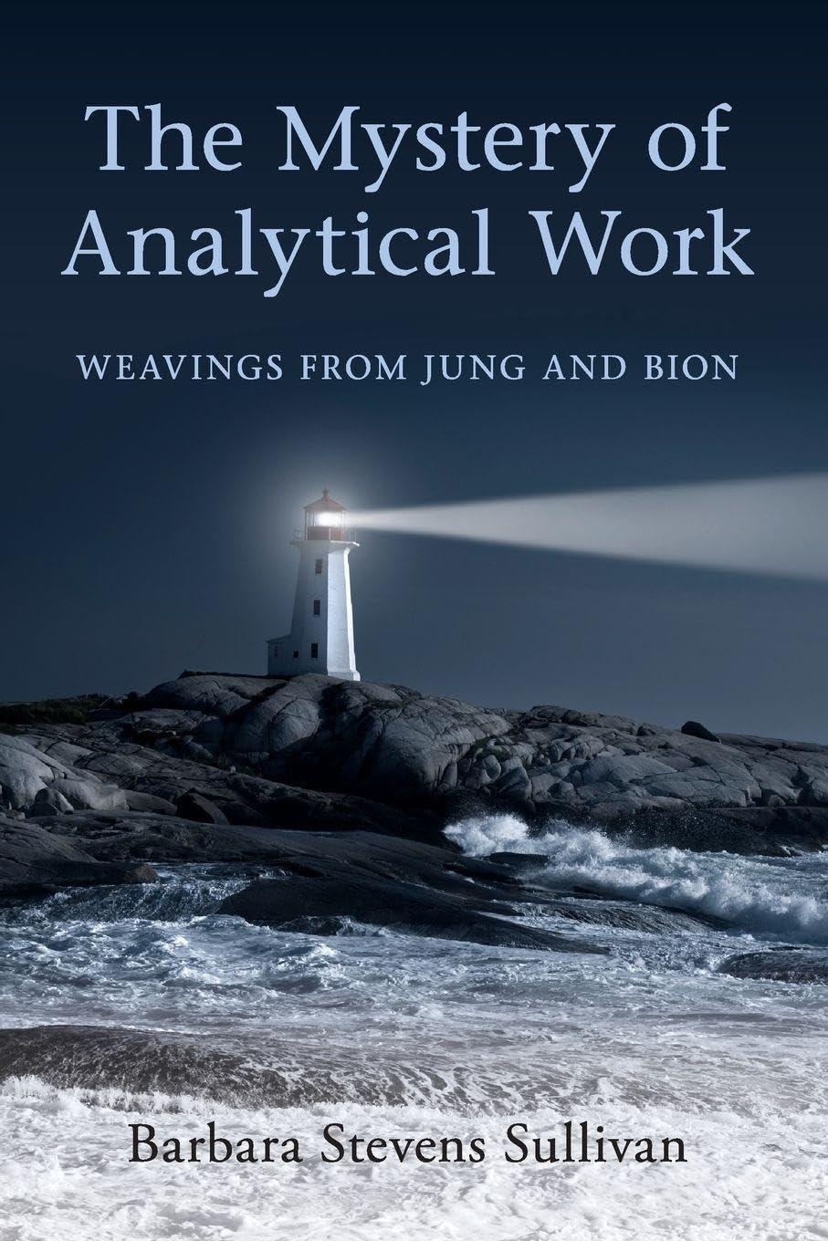 The Mystery of Analytical Work: Weavings from Jung and Bion Medicine