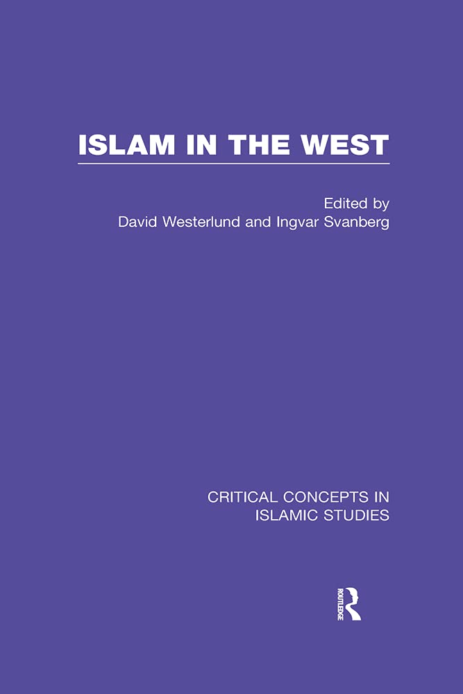 Islam in the West (Critical Concepts in Islamic Studies) Religion & Esotericism