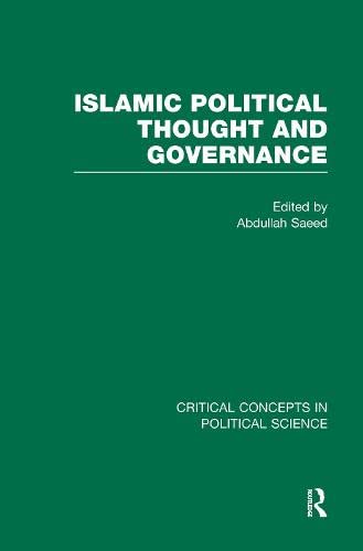 Islamic Political Thought and Governance: Critical Concepts in Political Science Reference Books
