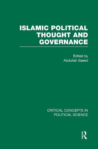 Islamic Political Thought and Governance: Critical Concepts in Political Science Reference Books