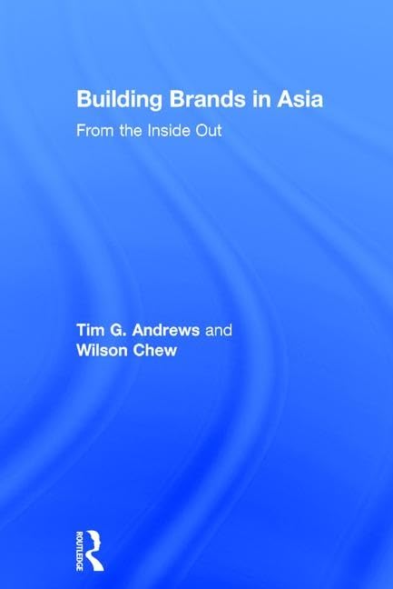 Building Brands in Asia: From the Inside Out Business, Finance & Career