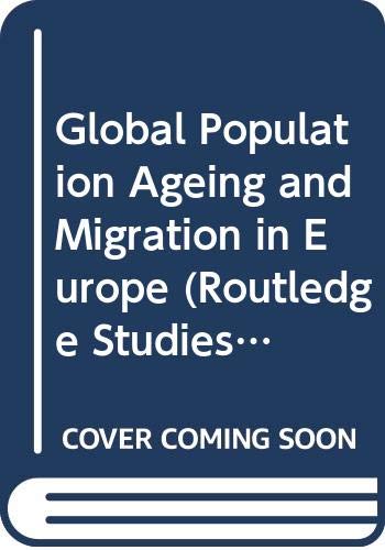Global Population Ageing and Migration in Europe (Routledge Studies in the European Economy) Social Sciences