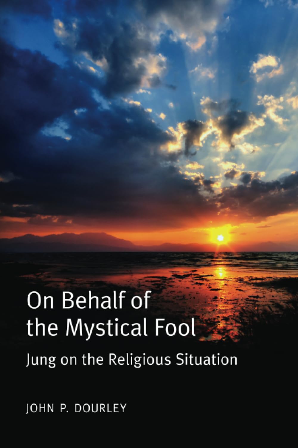 On Behalf of the Mystical Fool: Jung on the Religious Situation Social Sciences