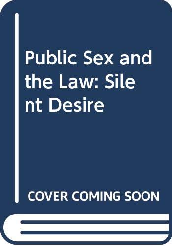 Public Sex and the Law: Silent Desire Law