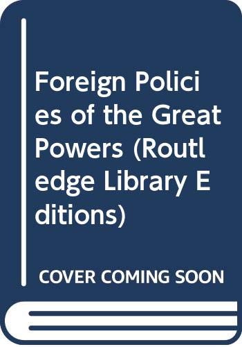 Foreign Policies of the Great Powers (Routledge Library Editions) Social Sciences
