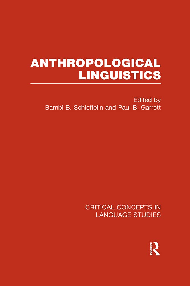 Anthropological Linguistics: Multiculturalism (Critical Concepts in Language Studies) Social Sciences