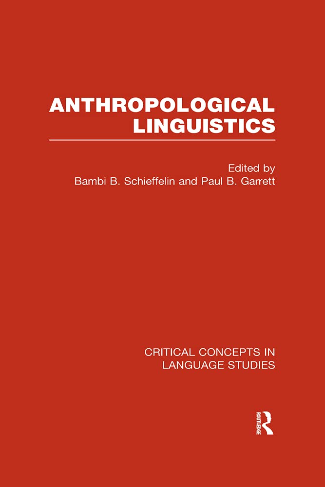 Anthropological Linguistics: Multiculturalism (Critical Concepts in Language Studies) Social Sciences