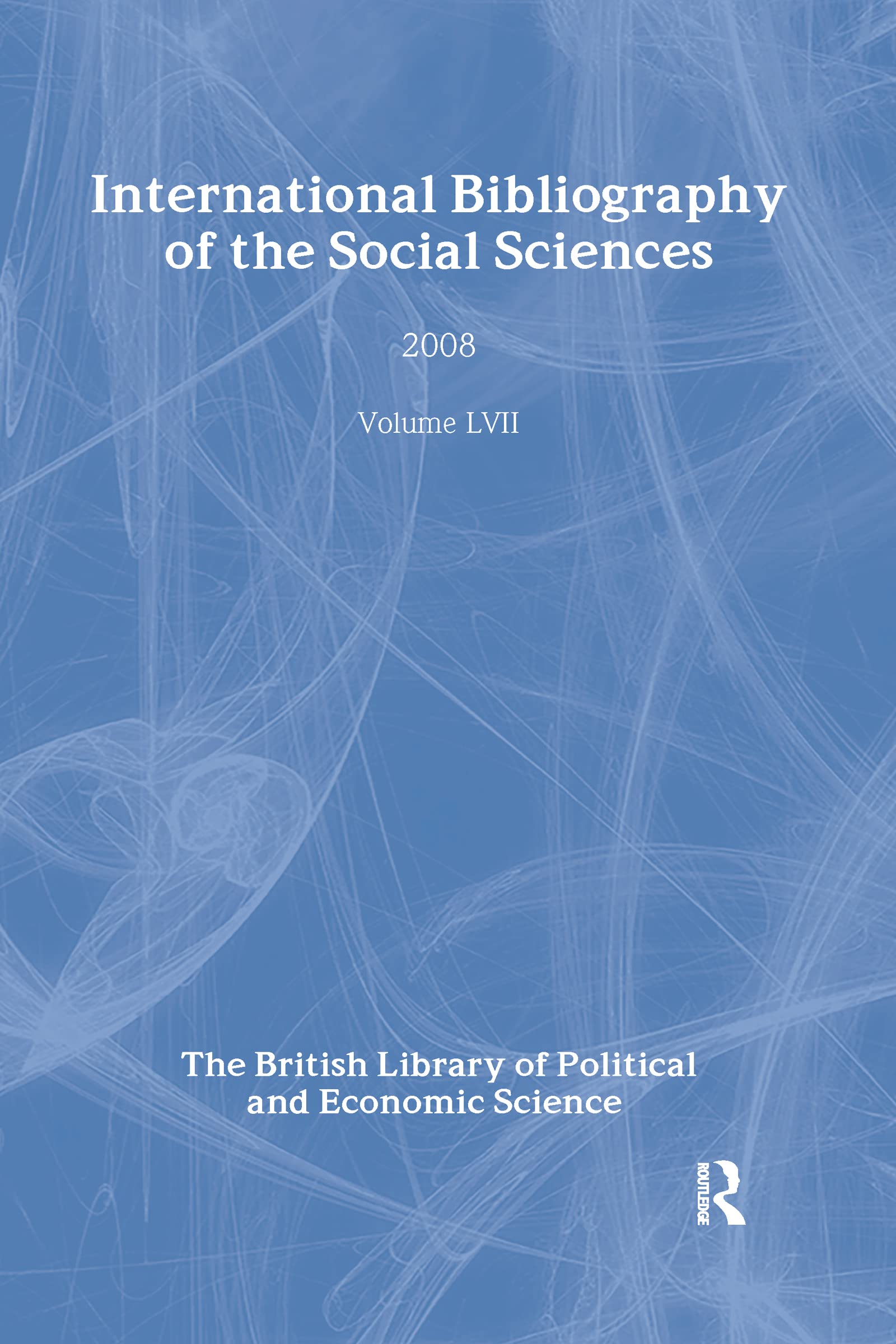 International Bibliography of the Social Sciences 2008/ Internationale Des Sciences Sociales 2008/ International Bibliography of Political Science/ ... of the Social Sciences, 57, Band 57) Social Sciences