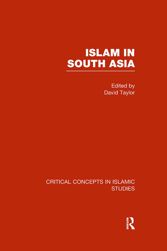 Islam in South Asia V1 (Critical Concepts in Islamic Studies) Religion & Esotericism