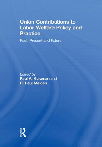 Union Contributions to Labor Welfare Policy and Practice: Past, Present and Future Business, Finance & Career