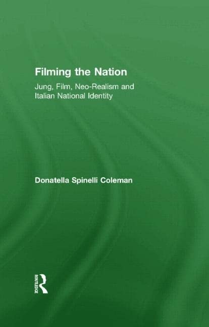 Filming the Nation: Jung, Film, Neo-Realism and Italian National Identity Media & Communication