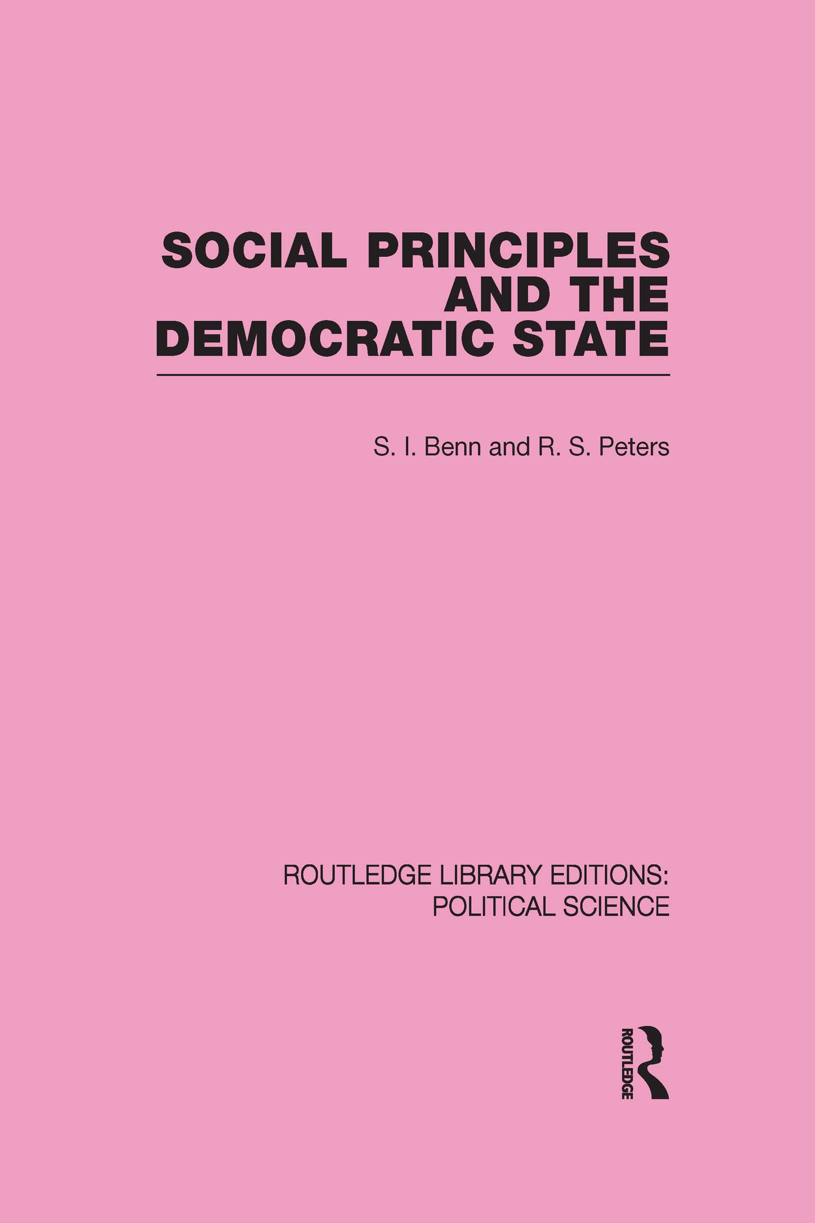 Social Principles and the Democratic State (Routledge Library Editions: Political Science, 4, Band 4) Social Sciences