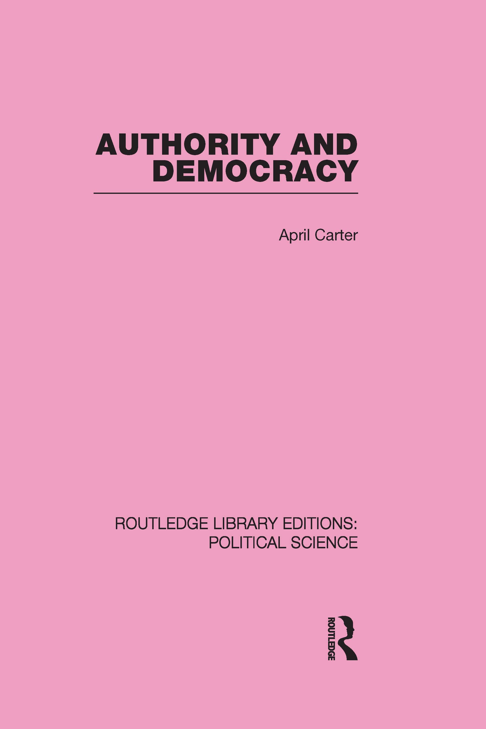 Authority and Democracy (Routledge Library Editions: Political Science, 5, Band 5) Social Sciences