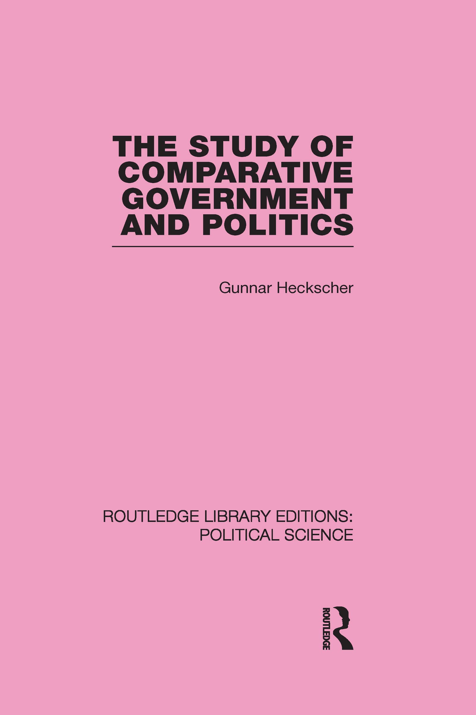 The Study of Comparative Government and Politics (Routledge Library Editions: Political Science, 10, Band 10) Social Sciences