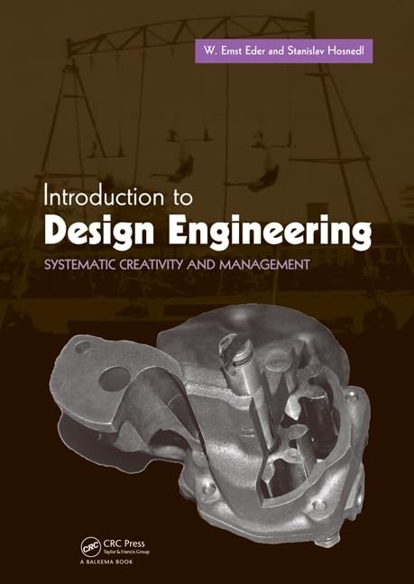 Introduction to Design Engineering: Systematic Creativity and Management Business & Technology