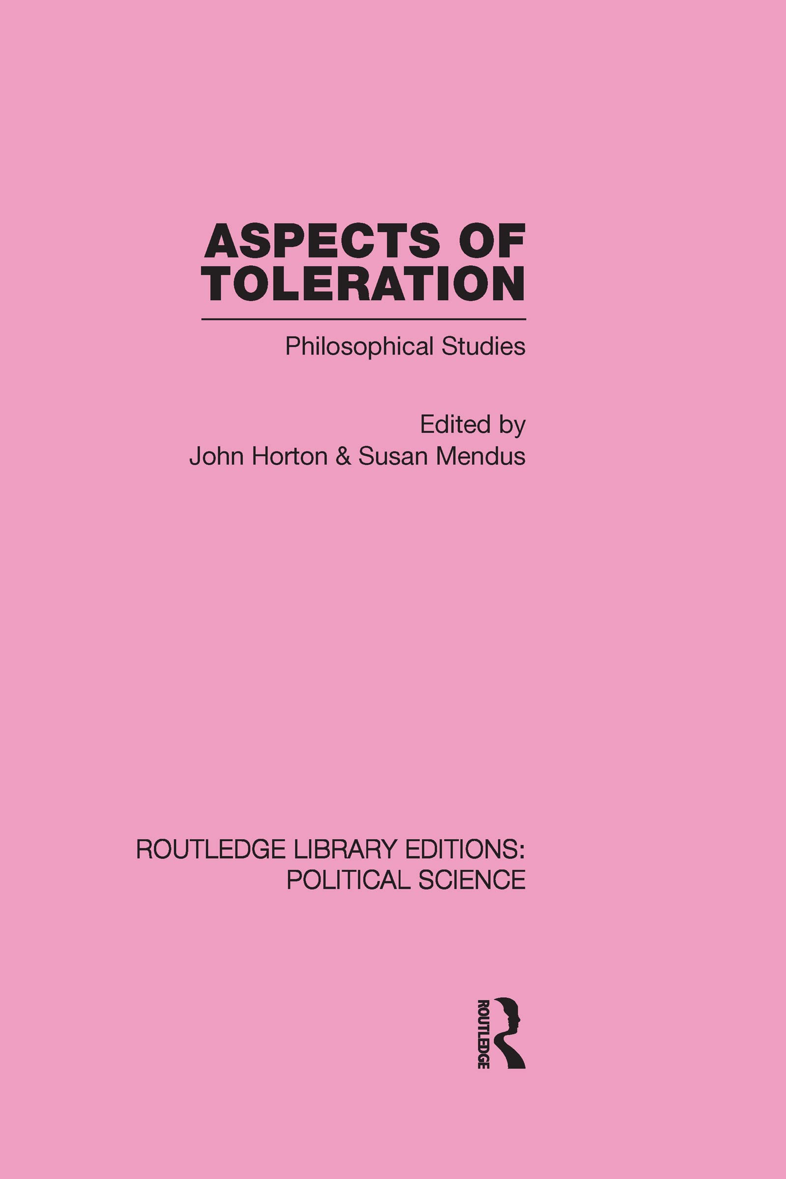 Aspects of Toleration: Philosophical Studies (Routledge Library Editions: Political Science, 41, Band 41) Philosophy