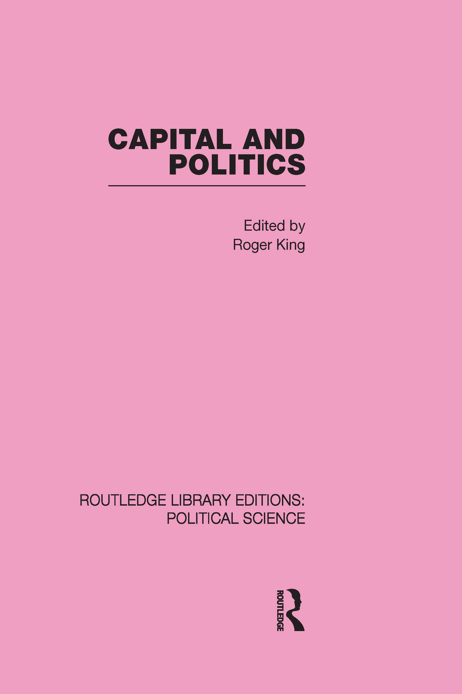 Capital and Politics (Routledge Library Editions: Political Science, 44, Band 44) Reference Books