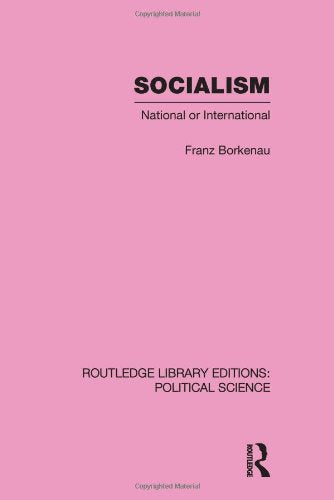 Socialism: National or International (Routledge Library Editions: Political Science, 48, Band 48) Social Sciences