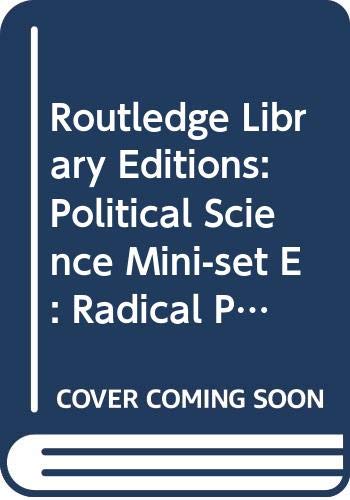 Routledge Library Editions: Political Science Mini-set E: Radical Politics/The Socialist Tradition Social Sciences