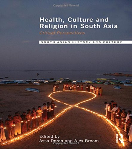 Health, Culture and Religion in South Asia: Critical Perspectives (South Asian History and Culture) Medicine