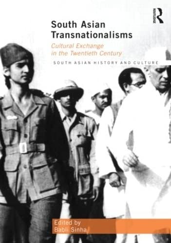South Asian Transnationalisms: Cultural Exchange in the Twentieth Century (South Asian History and Culture) Social Sciences