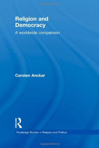 Religion and Democracy: A Worldwide Comparison (Routledge Studies in Religion and Politics) Social Sciences
