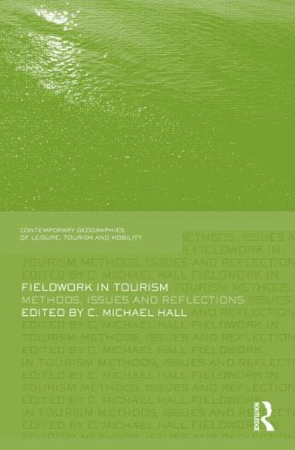 Fieldwork in Tourism: Methods, Issues and Reflections (Contemporary Geographies of Leisure, Tourism and Mobility) Social Sciences