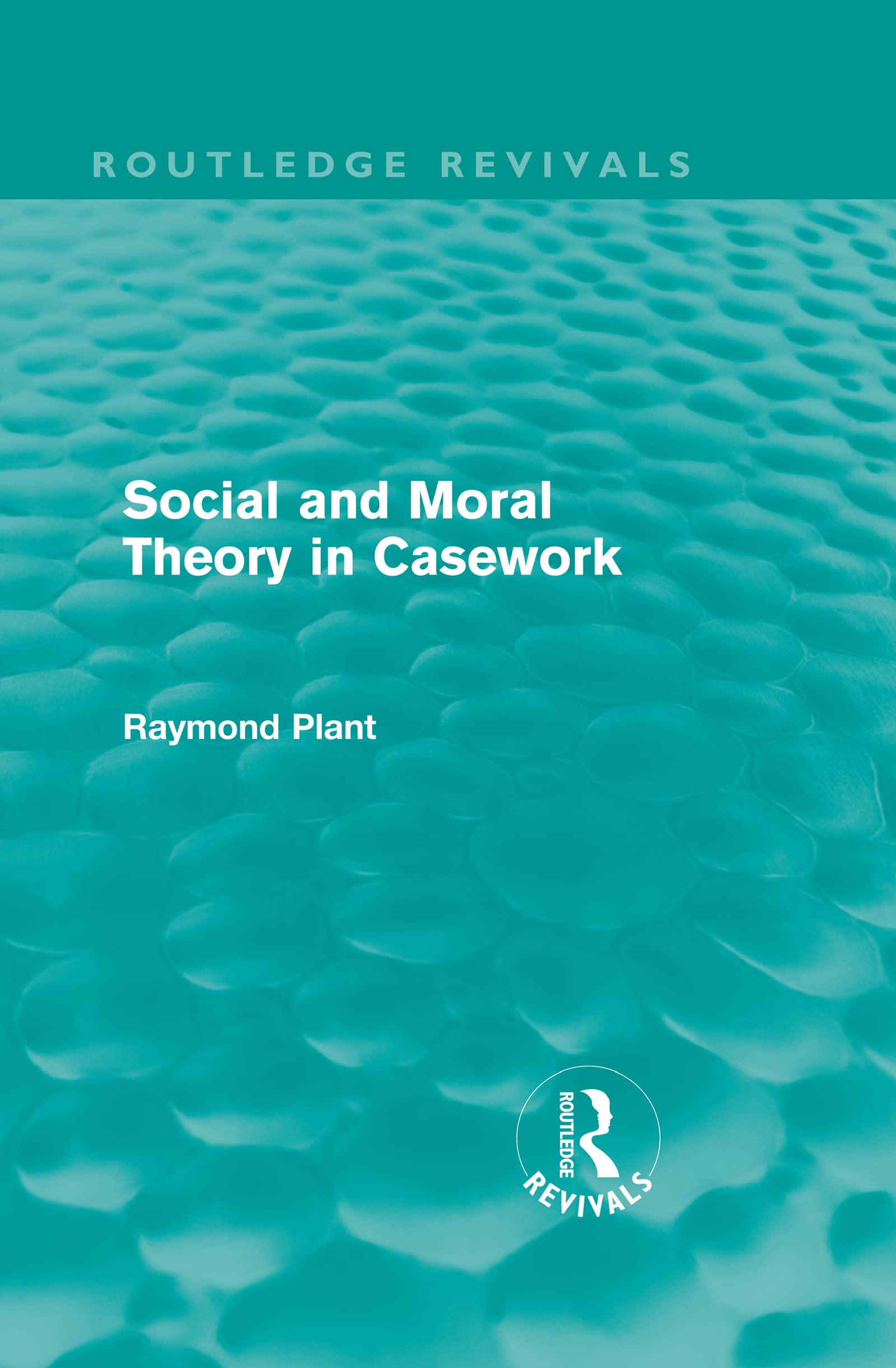 Social and Moral Theory in Casework (Routledge Revivals) Social Sciences