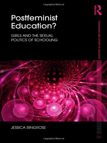 Postfeminist Education?: Girls and the Sexual Politics of Schooling (Foundations and Futures of Education) Books