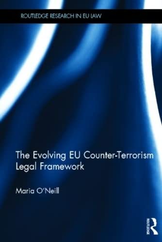 The Evolving EU Counter-terrorism Legal Framework (Routledge Research in Eu Law) Law