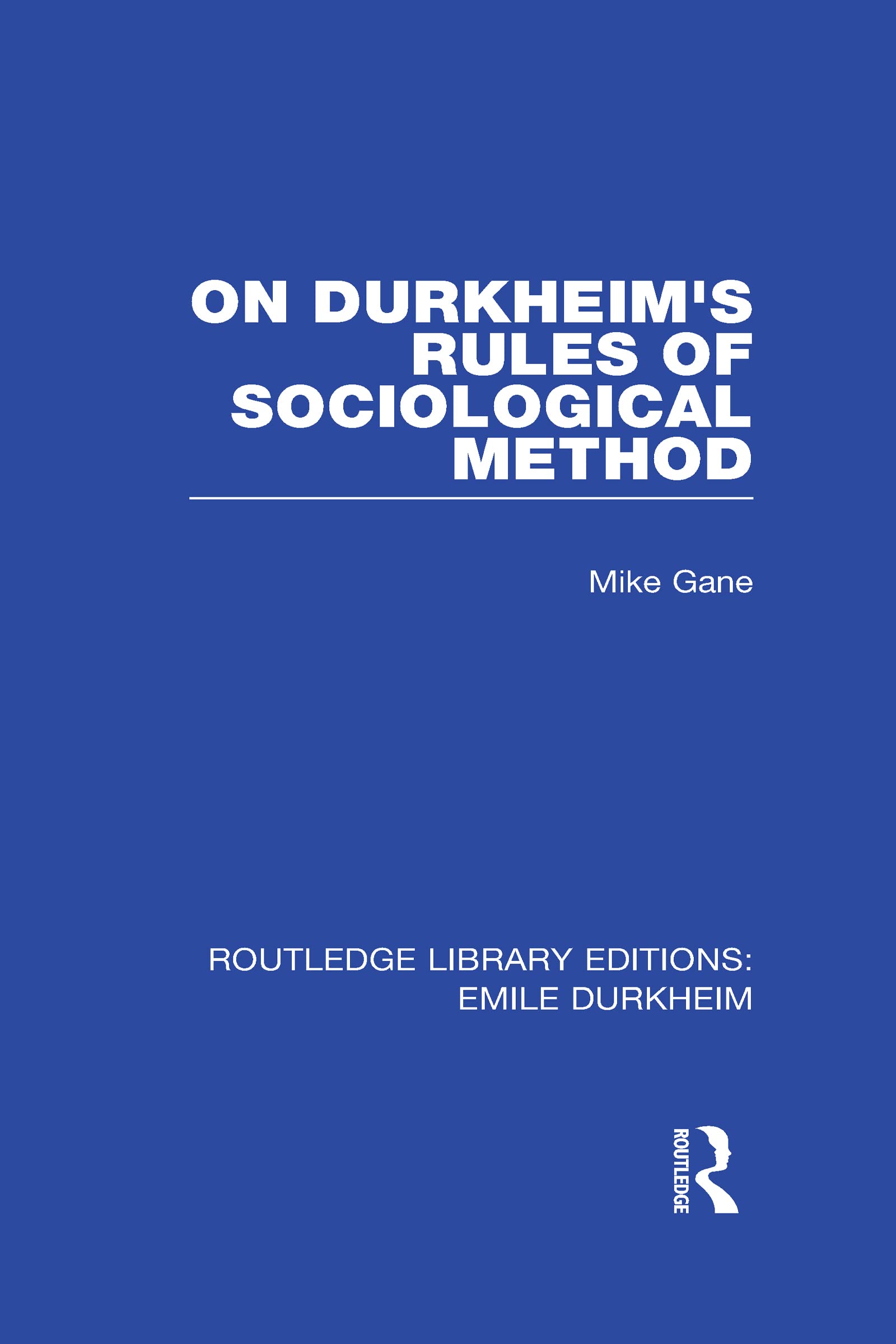 On Durkheim's Rules of Sociological Method (1) (Routledge Library Editions: Emile Durkheim, Band 1) Social Sciences