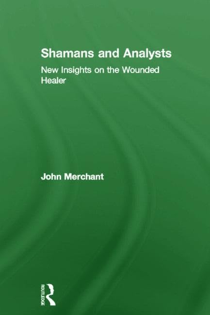 Shamans and Analysts: New Insights on the Wounded Healer Medicine