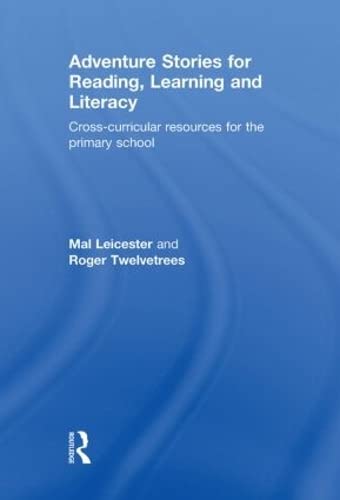 Adventure Stories for Reading, Learning and Literacy: Cross-Curricular Resources for the Primary School Education & Training