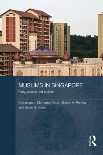 Muslims in Singapore: Piety, Politics and Policies (Routledge Contemporary Southeast Asia) Religion & Esotericism