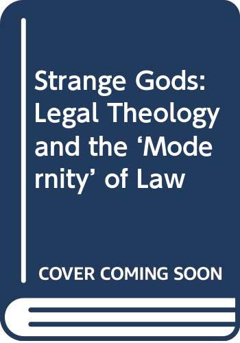 Strange Gods: Legal Theology and the `Modernity' of Law Law