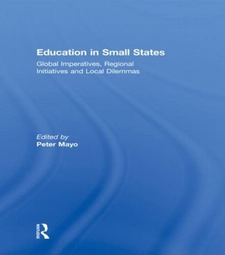 Education in Small States: Global Imperatives, Regional Initiatives and Local Dilemmas Education & Training