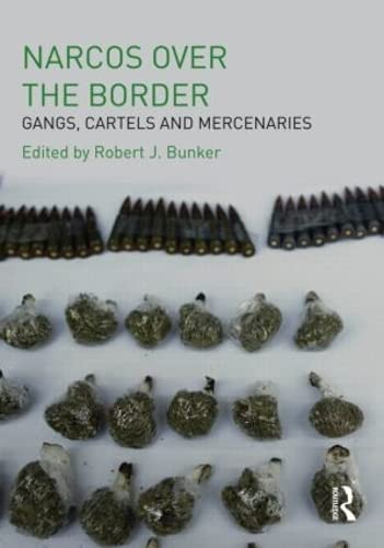 Narcos Over the Border: Gangs, Cartels and Mercenaries Law