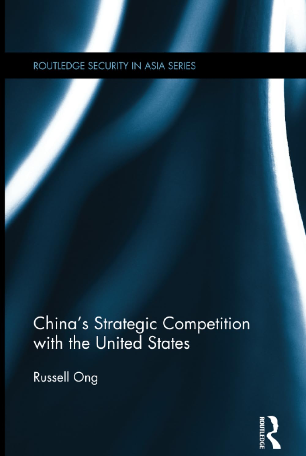 China's Strategic Competition with the United States (Routledge Security in Asia, 9, Band 9) Social Sciences