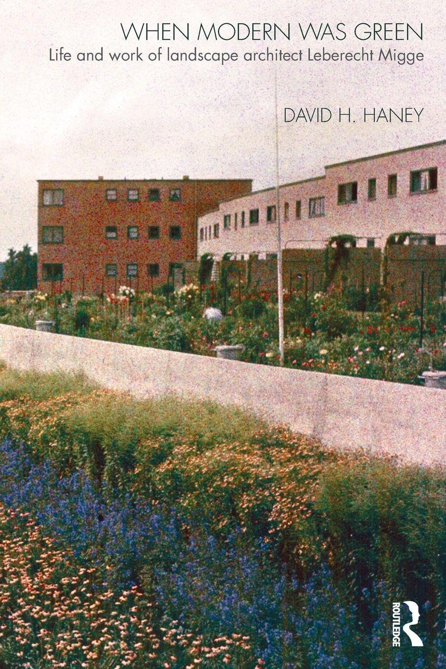 When Modern Was Green: Life and Work of Landscape Architect Leberecht Migge book