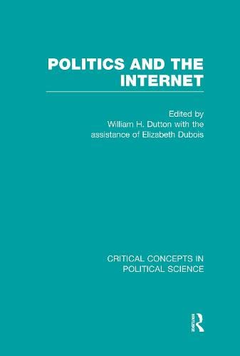 Politics and the Internet (Critical Concepts in Political Science) Politics & History